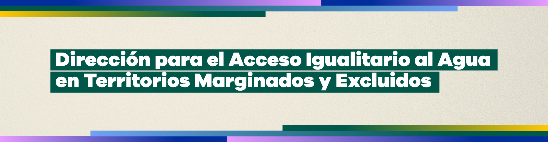 Dirección para el Acceso Igualitario al Agua en Territorios Marginados y Excluidos