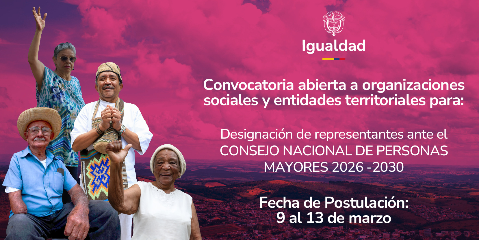 Imagen de personas mayores sobre fondo magenra junto a leyenda que se lee: CONVOCATORIA PÚBLICA Designación de Representantes de la Sociedad Civil y de las Entidades Territoriales en el Consejo Nacional de Personas Mayores 2026 a 2030- Fecha de postulación 9 al 13 de marzo.
